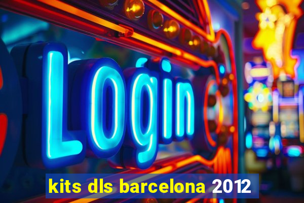 kits dls barcelona 2012